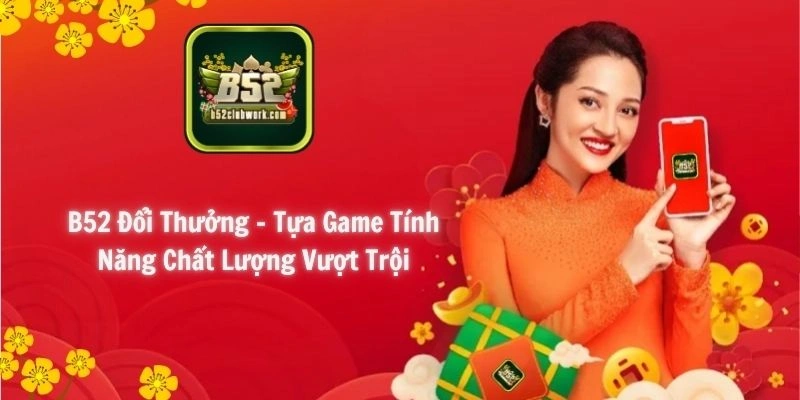 Game B52 đổi thưởng